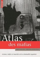 Atlas des mafias. Acteurs, trafic et marchés de la criminalité organisée