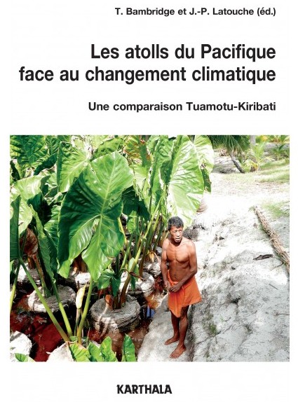 Les atolls du Pacifique face au changement climatique. Une comparaison Tuamotu-Kiribati