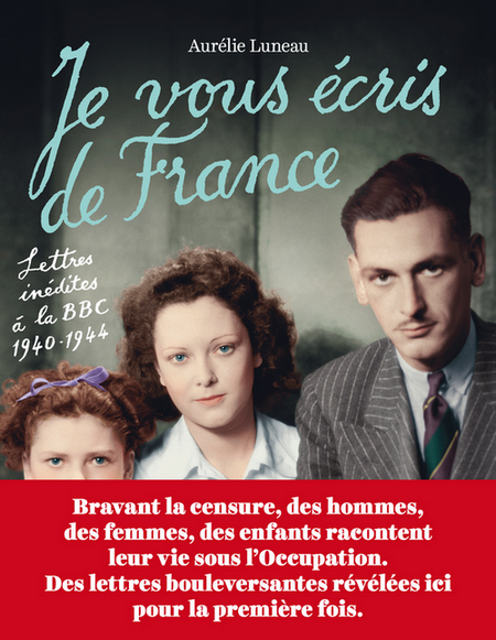 Je vous écris de France, lettres inédites à la BBC 1940-1944