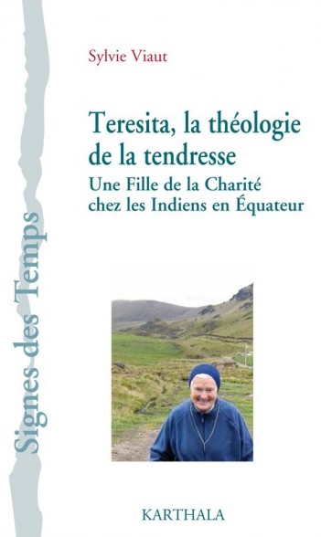 Teresita, la théologie de la tendresse. Une Fille de la Charité chez les Indiens en Équateur